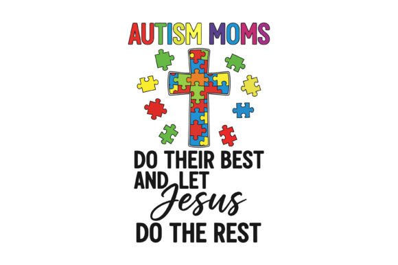 Autism Moms Let Jesus Do Rest – A Faith-Filled Graphic for Christian T-Shirt Designs & Blog Visuals