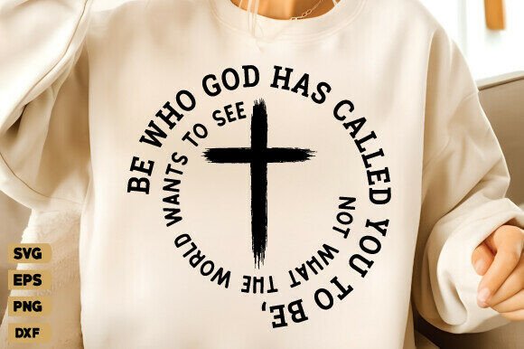 Be Who God Called You SVG: Christian Graphics for T-Shirt & Blog Design