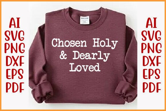 Chosen Holy Dearly Loved Christian Bible Graphics for T-Shirt Designs