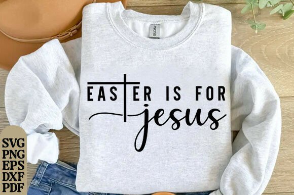 Easter Is for Jesus Graphics for T-Shirt Designs & Branding