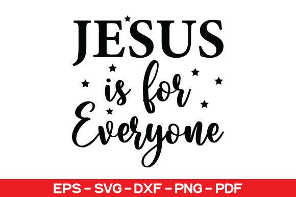 Jesus is for Everyone SVG PNG – T-Shirt Graphics for Digital Sellers