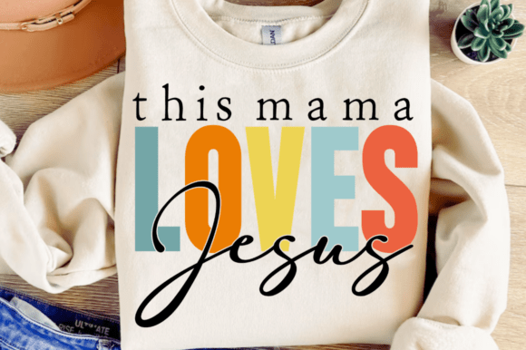 Mama Loves Jesus SVG & Christian Graphics for T-Shirt Designs