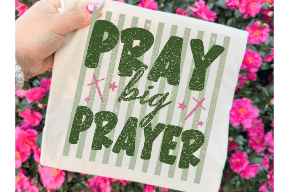 Pray Big Prayer SVG & Christian Faith Graphics for T-Shirt Designs
