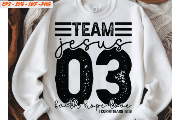 Team Jesus 1 Corinthians 13:13 PNG – Faith, Love, Hope Graphic for T-Shirt & Digital Designs