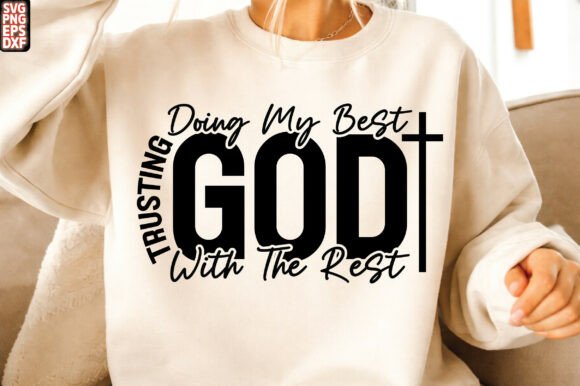 Trusting God SVG, Christian Sweatshirt – T-Shirt Graphics for Faith-Based T-Shirt Designs