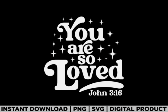 You Are so Loved Christian Valentines – Sweet & Sacred T-Shirt Graphics